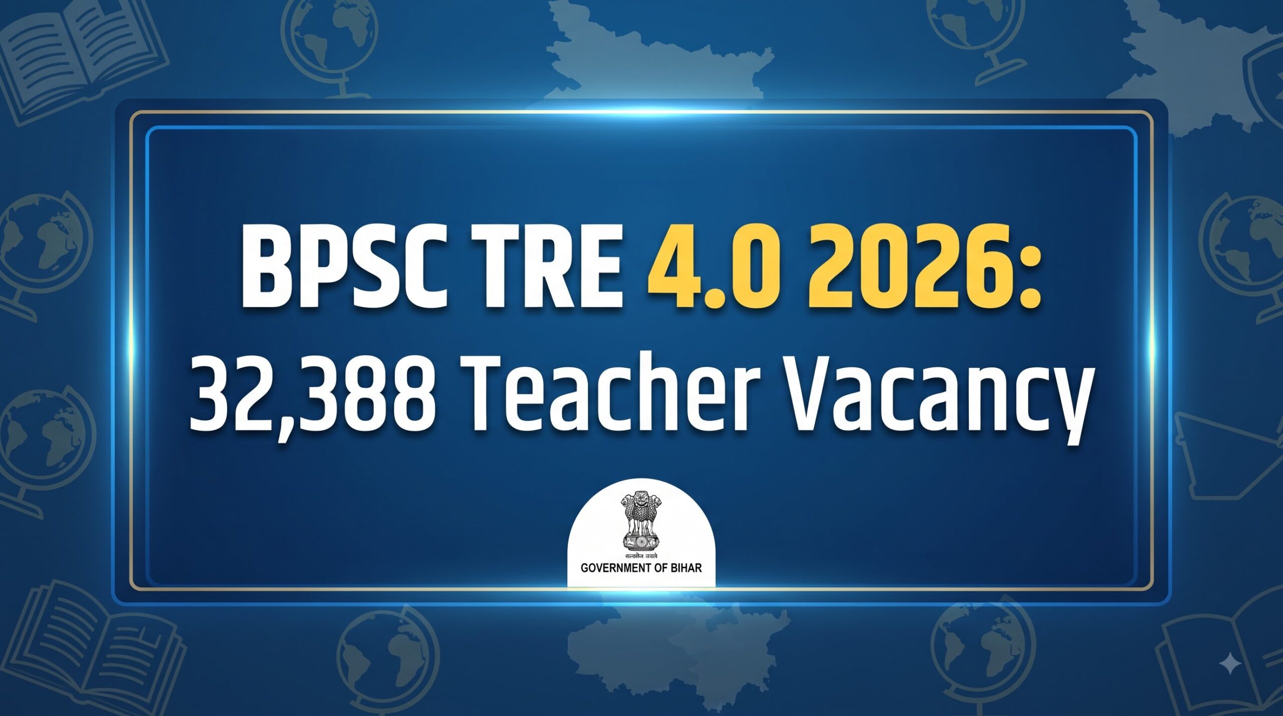 BPSC TRE 4.0 2026: 32,388 Teacher Vacancy, Eligibility, Apply Online, Exam Date & Salary